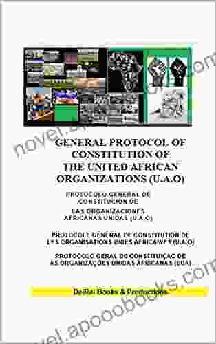 GENERAL PROTOCOL OF CONSTITUTION OF THE UNITED AFRICAN ORGANIZATIONS (U A O): Fundamentals of Building the Future (HISTORY OF AFRICA 72)