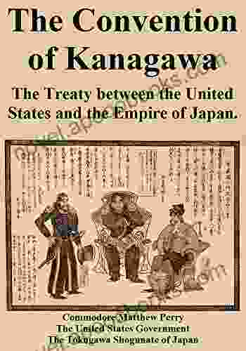 The Convention of Kanagawa: The Treaty between the United States and the Empire of Japan