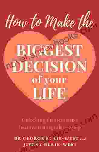 How to Make the Biggest Decision of Your Life