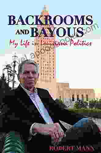 Backrooms And Bayous: My Life In Louisiana Politics