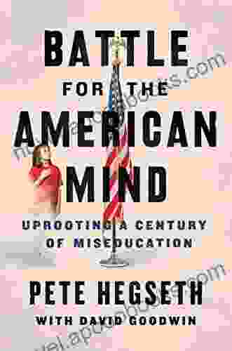 Battle For The American Mind: Uprooting A Century Of Miseducation