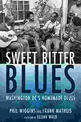 Sweet Bitter Blues: Washington DC s Homemade Blues (American Made Music Series)