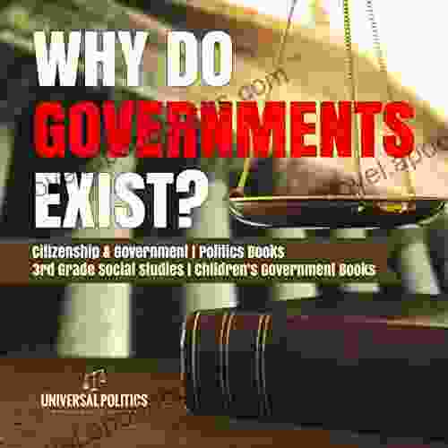 Why Do Governments Exist? Citizenship Government Politics 3rd Grade Social Studies Children S Government