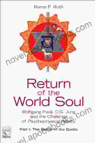 Return Of The World Soul: Wolfgang Pauli C G Jung And The Challenge Of Psychophysical Reality Part I: The Battle Of The Giants